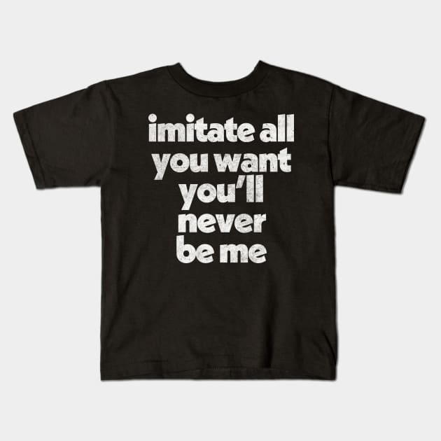 Imitators / Anti-Haters Design //// Faded-Style Typography Design Kids T-Shirt by DankFutura